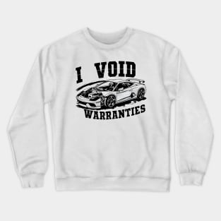 I void Warranties DIY Car Warranty ruined automotive Tee 6 Crewneck Sweatshirt